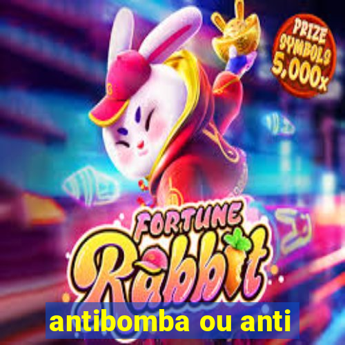 antibomba ou anti-bomba